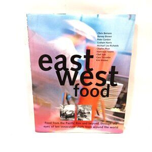East West Food Cookbook Food From The Pacific Rim And Beyond